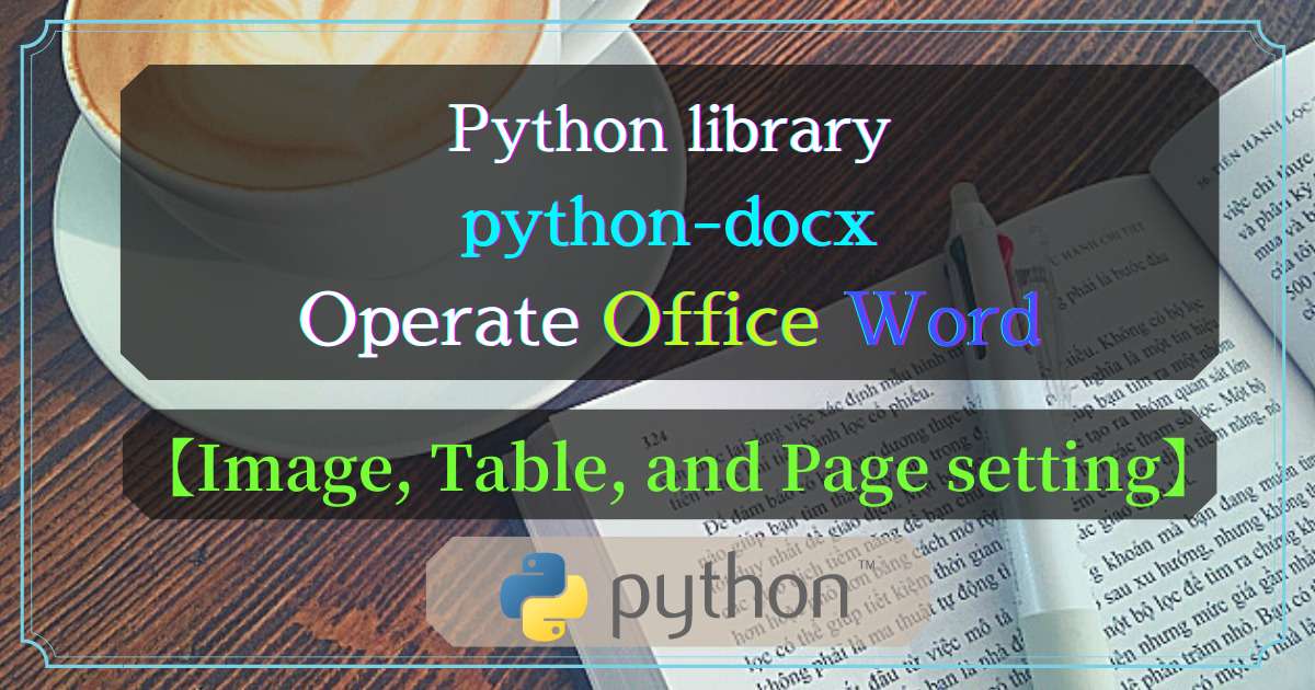 Python external library (python-docx) basics of image, table and page setup_En